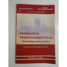 PSIHOLOGIA TRANSCENDENTULUI - FELICIA MUNTEANU